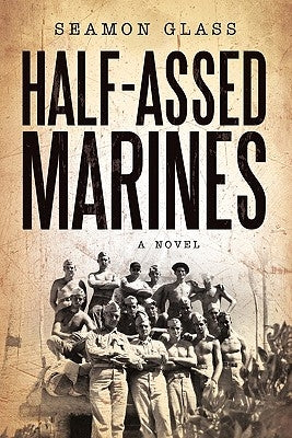 Half-Assed Marines by Glass, Seamon
