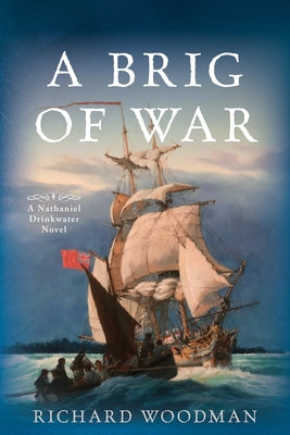 A Brig of War: #3 a Nathaniel Drinkwater Novel by Woodman, Richard