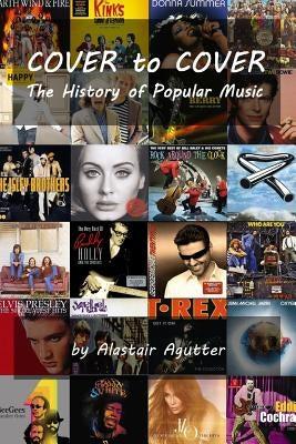 Cover to Cover: The History of Popular Music by Agutter, Alastair R.