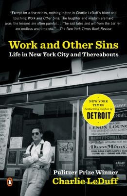 Work and Other Sins: Life in New York City and Thereabouts by Leduff, Charlie