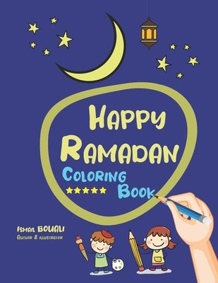 Happy Ramadan Coloring Book: Coloring Book For Toddler from 3 To 12 years, Get to know Ramadan the holy month and enjoy easy, simple, large colorin by Coloring Book Publishing, Ismail