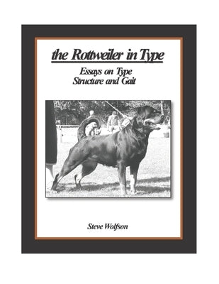 The Rottweiler in Type by Wolfson, Steven