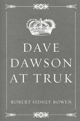 Dave Dawson at Truk by Bowen, Robert Sidney