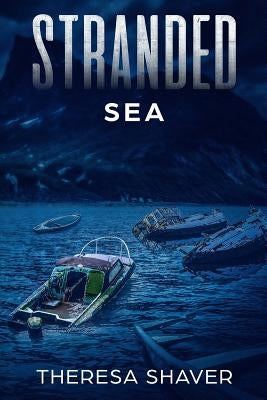 Stranded: Sea by Shaver, Theresa