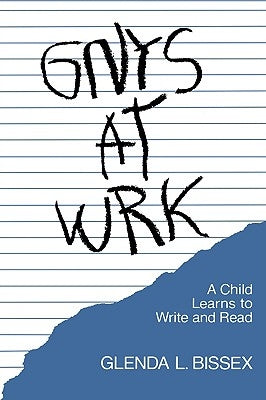 Gnys at Wrk: A Child Learns to Write and Read by Bissex, Glenda L.