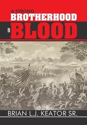 A Strong Brotherhood in Blood by Keator, Brian L. J., Sr.