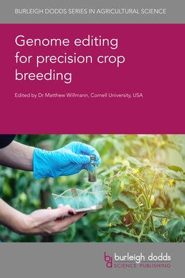 Genome Editing for Precision Crop Breeding by Willmann, Matthew R.