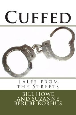 Cuffed: Tales from the Streets by Rorhus, Suzanne Berube
