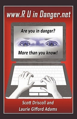 www. R U in Danger.net: Are you in danger? More than you know! by Driscoll, Scott