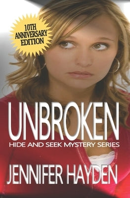 Unbroken: Hide and Seek Mystery Series by Hayden, Jennifer