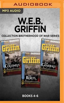 W.E.B. Griffin Brotherhood of War Series: Books 4-6: The Colonels, the Berets, the Generals by Griffin, W. E. B.