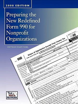 Preparing the New Redefined Form 990 For Nonprofit Organizations by Sobel, Stuart P.