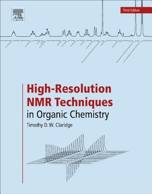 High-Resolution NMR Techniques in Organic Chemistry by Claridge, Timothy D. W.