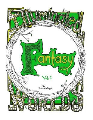 Illuminated Worlds: Fantasy Vol. 1: adult coloringbook by Hoppe, Jeremiah E.