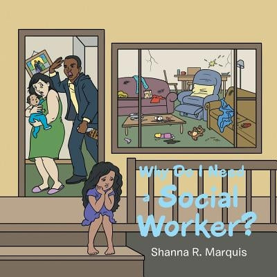 Why Do I Need a Social Worker? by Marquis, Shanna R.
