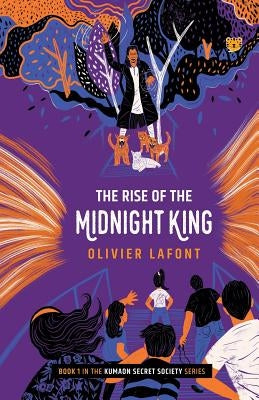 The Rise of the Midnight King: Book 1 in the Kumaon Secret Society Series by LaFont, Olivier