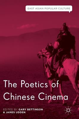 The Poetics of Chinese Cinema by Bettinson, Gary