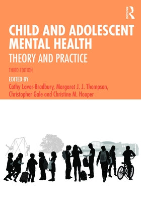 Child and Adolescent Mental Health: Theory and Practice by Laver-Bradbury, Cathy