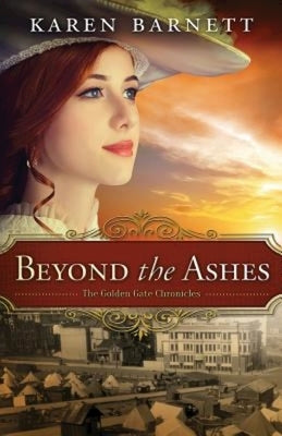 Beyond the Ashes: The Golden Gate Chronicles - Book 2 by Barnett, Karen