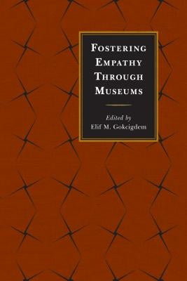 Fostering Empathy Through Museums by Gokcigdem, Elif M.