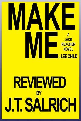 Make Me: A Jack Reacher Novel by Lee Child - Reviewed by Salrich, J. T.