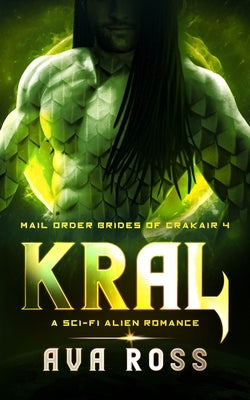 Kral: A sci-fi alien romance by Ross, Ava