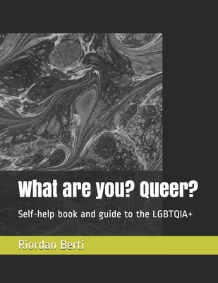What are you? Queer?: Self-help book and guide to the LGBTQIA+ by Shor, Karen Halperin