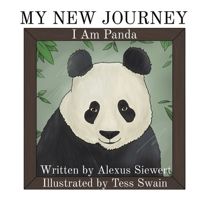 My New Journey: I Am Panda by Siewert, Alexus
