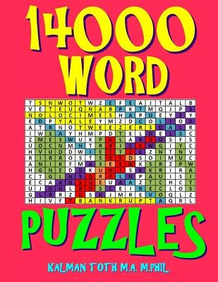 14000 Word Puzzles: 500 Large Print Challenging Word Search Puzzles Each with 28 Words by Toth M. a. M. Phil, Kalman