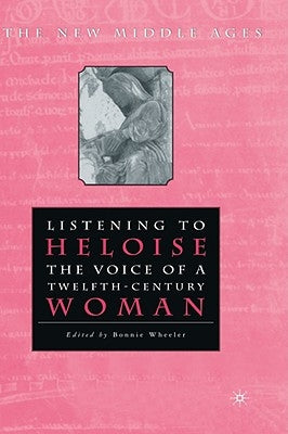 Listening to Heloise: The Voice of a Twelfth-Century Woman by Na, Na