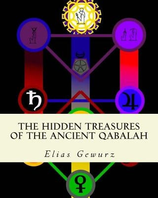 The Hidden Treasures of The Ancient Qabalah: Volume 1 and 2 by Gewurz, Elias