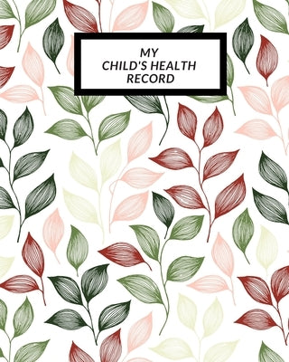 My child's Health Record: Child's Medical History To do Book, Baby 's Health keepsake Register & Information Record Log, Treatment Activities Tr by Journal, The Waymaker