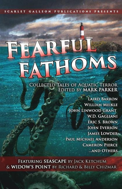 Fearful Fathoms: Collected Tales of Aquatic Terror (Vol. I - Seas & Oceans) by Parker, Mark