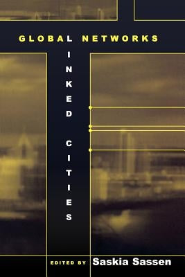 Global Networks, Linked Cities by Sassen, Saskia
