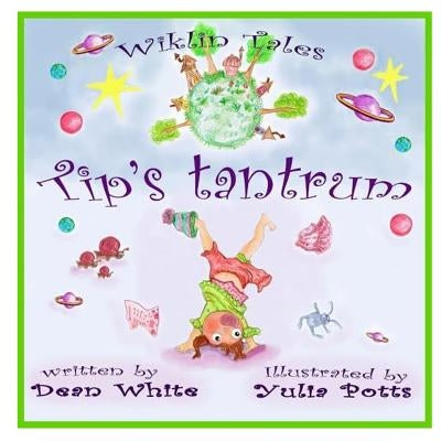Wiklin Tales: Tip's Tantrum by Potts, Yulia