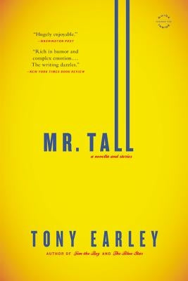 Mr. Tall: A Novella and Stories by Earley, Tony