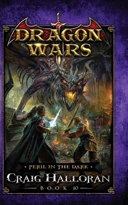 Peril in the Dark: Dragon Wars - Book 10 by Halloran, Craig