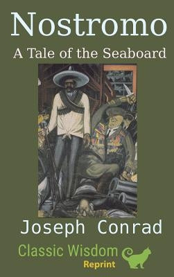 Nostromo: A Tale of a Seaboard by Conrad, Joseph