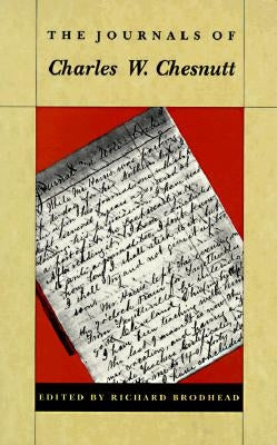 The Journals of Charles W. Chesnutt by Chesnutt, Charles W.