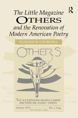 The Little Magazine Others and the Renovation of Modern American Poetry by Churchill, Suzanne W.