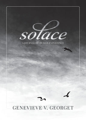 Solace: A Journal of Human Experience by Georget, Genevieve V.
