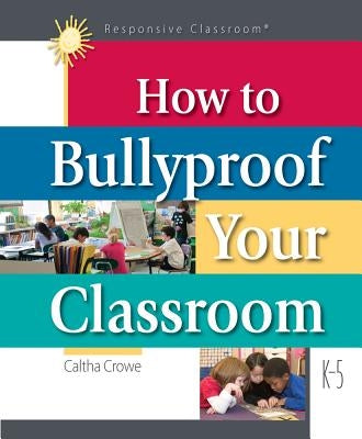 How to Bullyproof Your Classroom by Crowe, Caltha