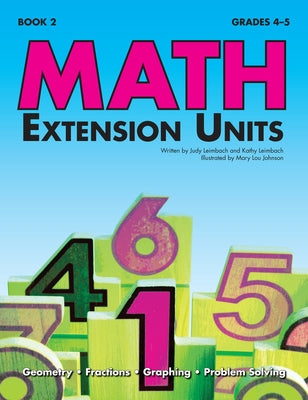 Math Extension Units: Book 2, Grades 4-5 by Leimbach, Judy
