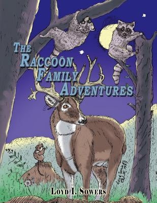 The Raccoon Family Adventures by Sowers, Loyd I.