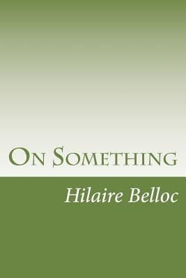 On Something by Belloc, Hilaire