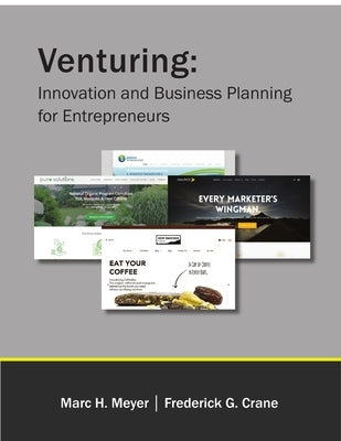 Venturing: Innovation and Business Planning for Entrepreneurs by Meyer, Marc H.
