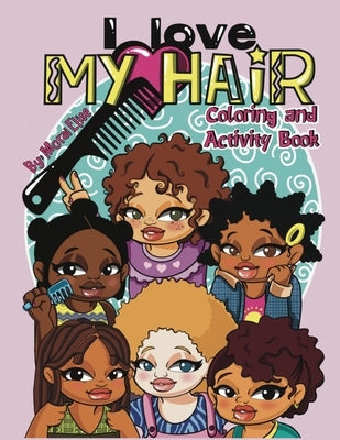 I Love My Hair Activity and Coloring Book by Elise, Morai