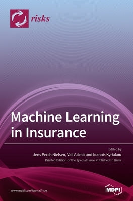 Machine Learning in Insurance by Nielsen, Jens Perch