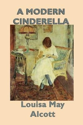 A Modern Cinderella by Alcott, Louisa May