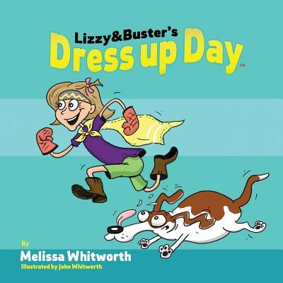 Lizzy & Buster's Dress Up Day by Whitworth, Melissa